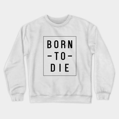 Born To Die Crewneck Sweatshirt Official Lana Del Rey Merch